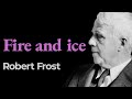 “Fire and Ice”, Robert Frost