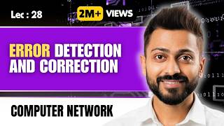 Lec-28: Introduction to Error detection and Correction | Computer Networks