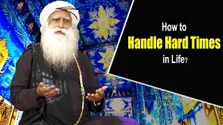 How to Handle Hard Times in Life? | Sadhguru Answers | Sadhguru Speech 2020 | Exploring Life