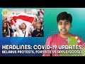 Headlines: Covid-19 updates, Belarus protests, Fortnite. vs Apple/Google