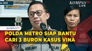 Update Kasus Vina! Polda Metro Siap Bantu Cari 3 Buron