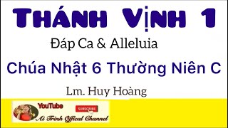 Thánh Vịnh 1 - Huy Hoàng - Chúa Nhật 6 Thường Niên C - Đáp Ca \u0026 Alleluia