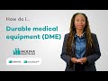 Molina Healthcare How Do I? Series – Durable medical equipment (DME)