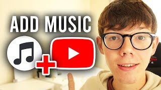 How To Add Music To Your YouTube Video - Full Guide