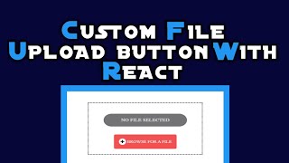Custom file Upload button with React Js