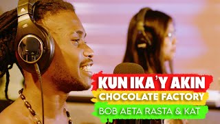 KUNG IKA'Y AKIN - CHOCOLATE FACTORY COVER BY BOB AETA RASTA \u0026 KAT