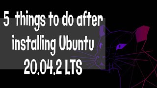 5 Things to Do After Installing Ubuntu 20.04.2 LTS