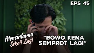 Bowo Baru Juga Jadian Udah Kena Masalah Lagi Aja - MENCINTAIMU SEKALI LAGI | Eps 45 Part 3