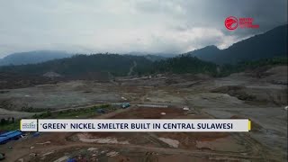 ‘Green' Nickel Smelter Built in Central Sulawesi