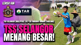 TSS Selangor menang besar 4-0 ke atas Singhnoi Jr dari Thailand!