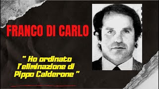 Franco Di Carlo: "Riina mi ordinò l'eliminazione di Pippo Calderone boss di Catania"