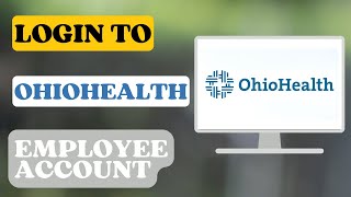 How to Login to OhioHealth Employee Account?
