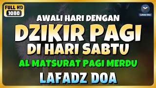 DZIKIR PAGI di HARI SABTU PEMBUKA PINTU REZEKI | ZIKIR PEMBUKA PINTU REZEKI | Dzikir Mustajab Pagi