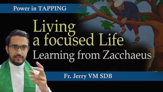 Living a focused Life: Learning from Zacchaeus || Fr Jerry VM SDB (Recollection Talk: November)