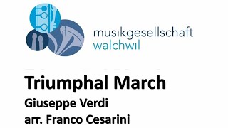 Triumphal March (Giuseppe Verdi, arr. Franco Cesarini) - Musikgesellschaft Walchwil