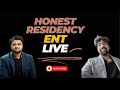 Honest Residency Live “ENT” Dr. Sonpal Dhagash, Mbbs dlo(national board), PDCET RANK 5