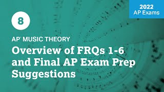 2022 Live Review 8 | AP Music Theory | Overview of FRQs 1-6 and Final AP Exam Prep Suggestions