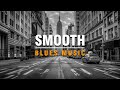 Smooth Blues - Relaxing Guitar Tunes for Evening Chill | Rhythmic Blues Night