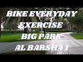 EVERYDAY BIKE EXERCISE | AL BARSHA1 BIG PARK GOOD FOR THE HEALTH //LUCYLY12TV OFFICIAL