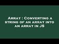 Array : Converting a string of an array into an array in JS