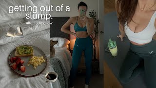 getting out of a slump & getting my life back together after feeling low | days