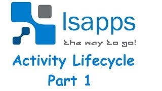 01.[Isapps] Android Application Development Activity Lifecycle Part 1