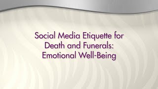 Social Media Etiquette Relating to Death and Funerals - Emotional Well-being