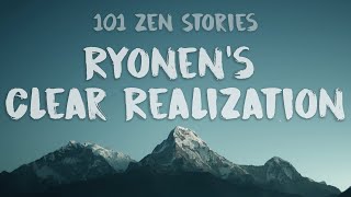 [101 Zen Stories] #50 - Ryonen's Clear Realization