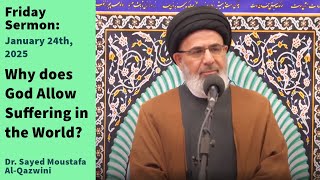 Why does God Allow Suffering in the World? | Friday Sermon 1/24/25 | Dr. Sayed Moustafa Al-Qazwini