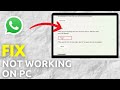 How To Fix WhatsApp Not Working On PC | Fix Troubleshoot WhatsApp PC/Laptop