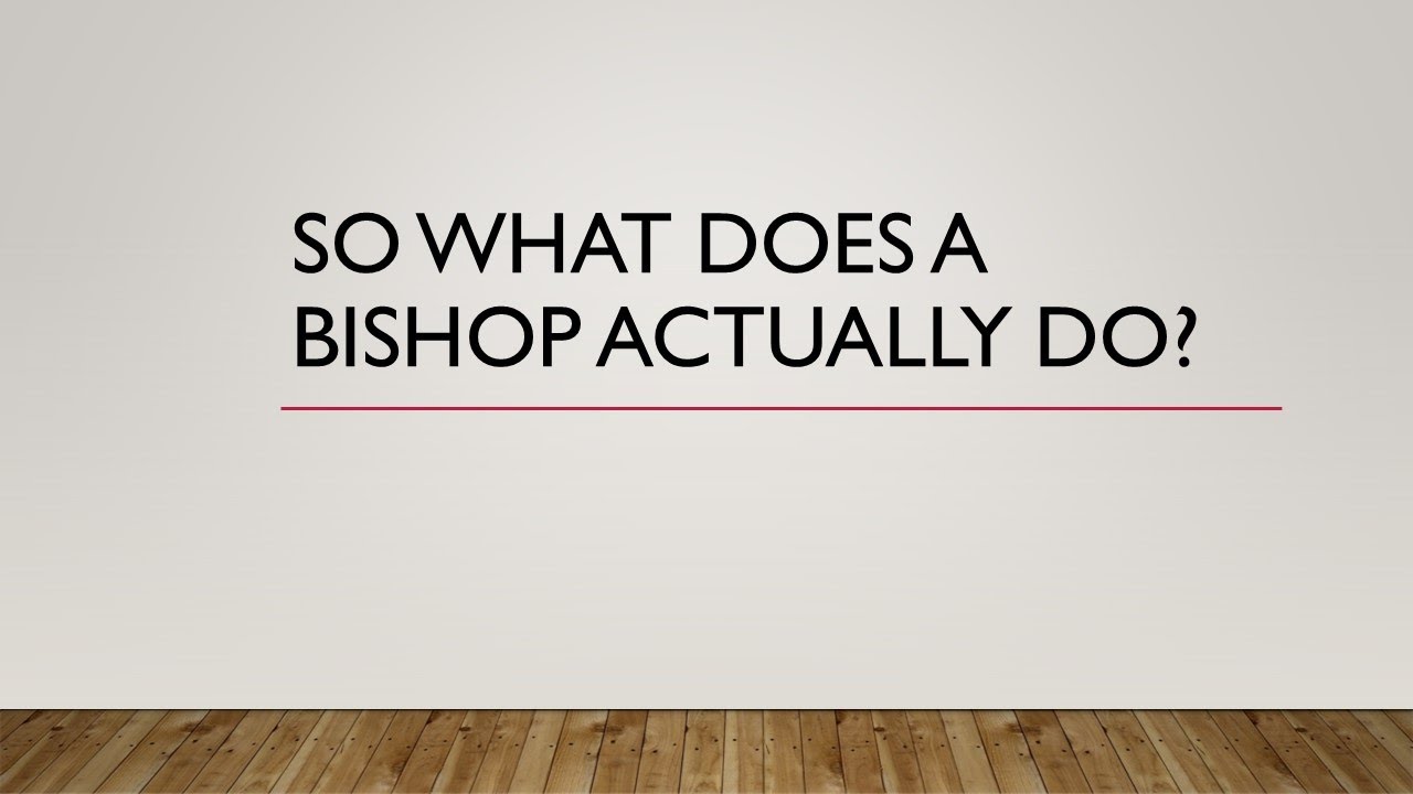 So What Does A Bishop Actually Do? - YouTube