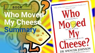 Who Moved My Cheese?  by Dr. Spencer Johnson book Summary (How To Deal With Change).