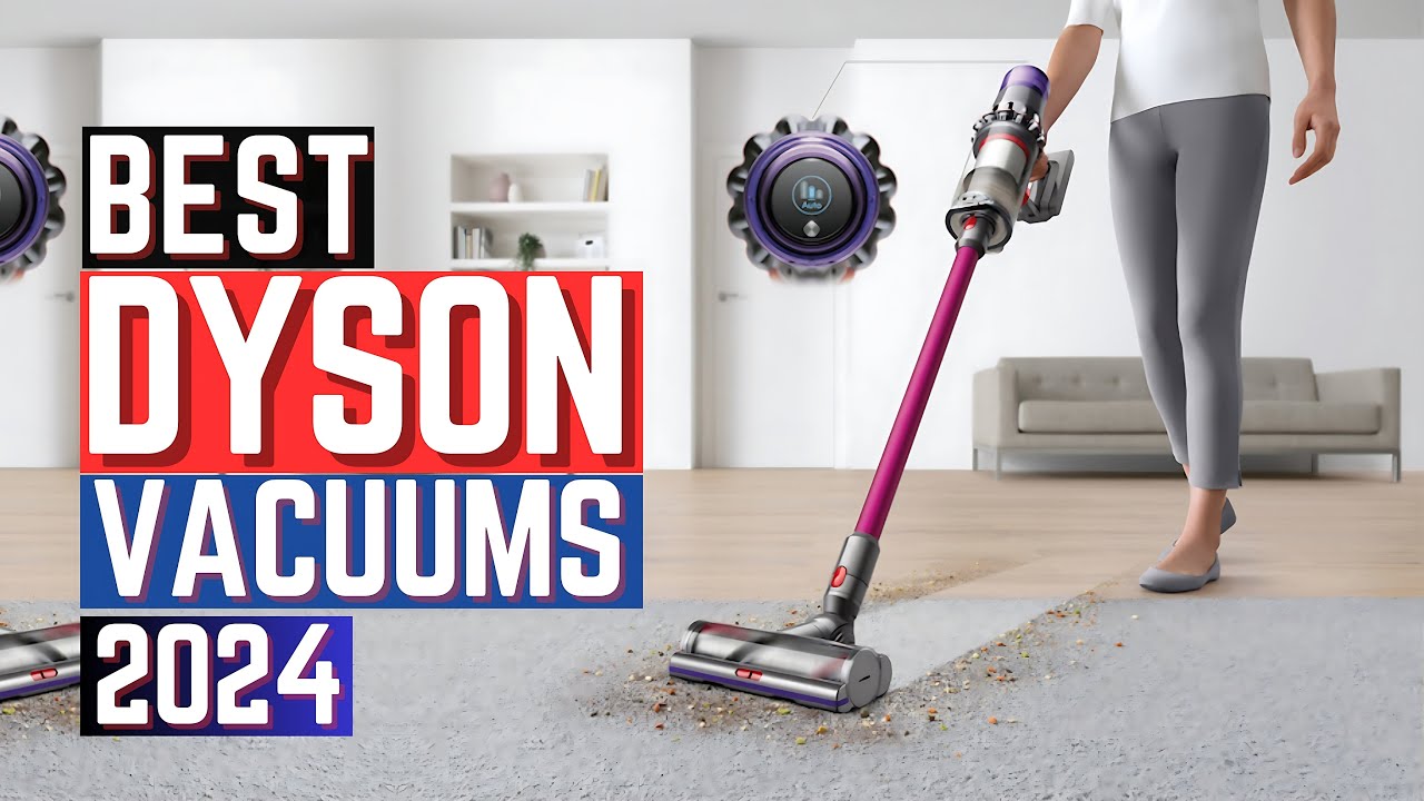 Top 5 Best Dyson Vacuums In 2024 [Benefit And Buying Guide] - YouTube