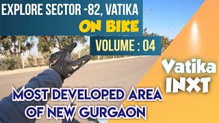 Explore Sector 82 Gurgaon || Vatika India Next || Vol 4