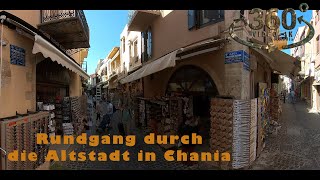 Rundgang durch die Altstadt in Chania  (Kreta-Crete) 2021 VR360 4K