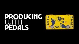 Producing with Pedals: TWA Side Step (feat. Cyberattack)