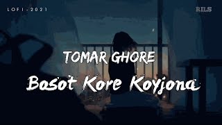 Tomar Ghore Boshot Kore Koyjona (Lofi - 2021) - Ekjone Chobi Ake || Raj Indian Lofi Song Channel