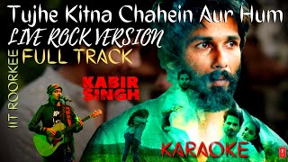 Tujhe Kitna Chahein Aur Hum | Jubin Nautiyal | Full karaoke | Live Rock Version | Kabir Singh