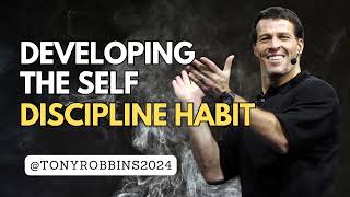 Tony Robbins - Developing the Self-Discipline Habit - Motivational Speech 2024