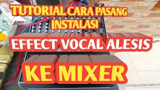 Tutorial Cara Menyambungkan EFFECT VOCAL ALESIS Ke Mixer