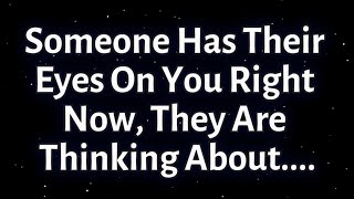 Angels Say Someone Has Their Eyes On You—Right Now, They Are Thinking About... | Angel Message