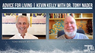 Advice for Living | Kevin Kelly with Dr. Tony Nader