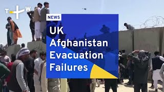 UK Afghanistan Evacuation Failures