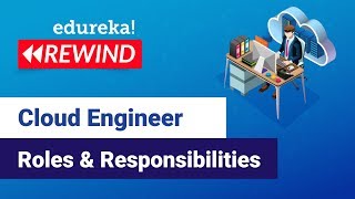 Cloud Engineer Roles and Responsibilities | Cloud Engineer Certification | Edureka | AWS Rewind - 3