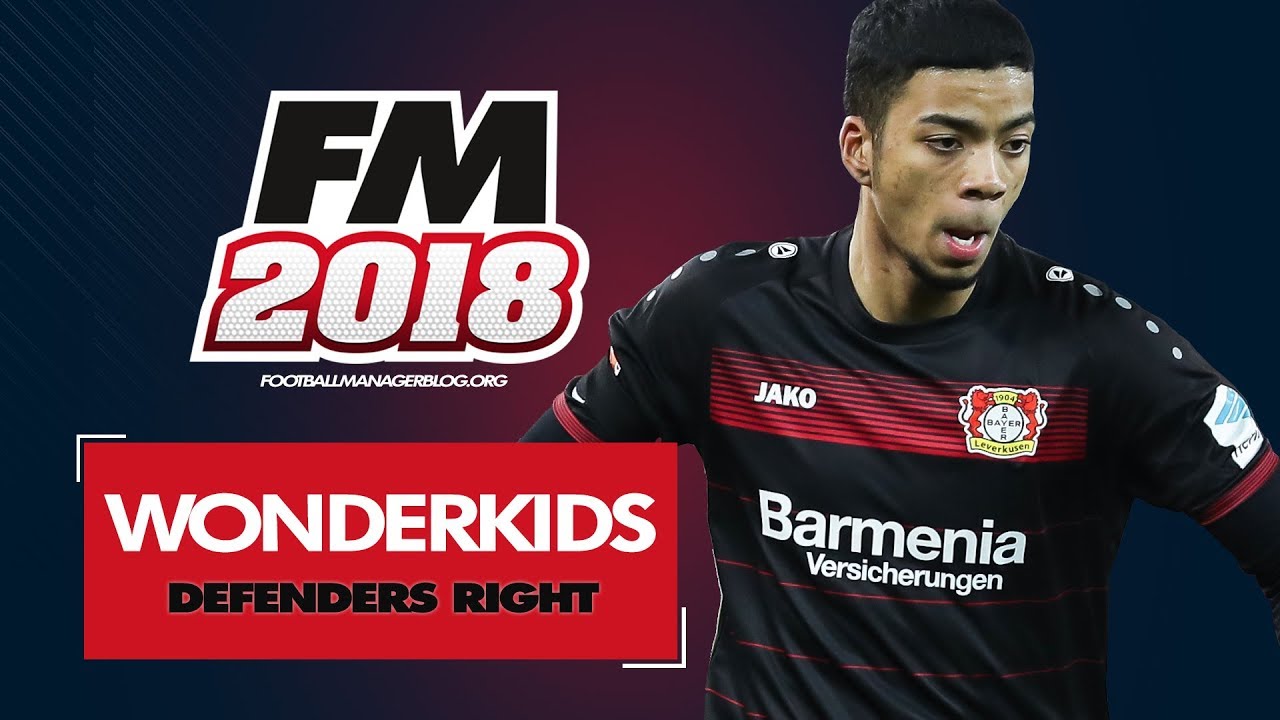 Football Manager 2018 Wonderkids | Top 20 Best Right Fullbacks - YouTube