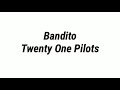 Lirik lagu - twenty one pilots - Bandito - Dengan terjemahan Bahasa indonesia