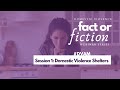 Fact or Fiction: Domestic Violence Shelters