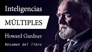 INTELIGENCIAS MÚLTIPLES - Howard Gardner (Resumen del Libro en Español para DESCUBRIR tu TALENTO)