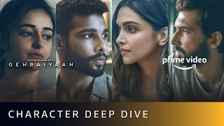 Dive in with the characters of Gehraiyaan | Deepika, Siddhant, Ananya, Dhairya | Shakun Batra