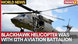 US Plane Crash: BlackHawk Was With 12th Aviation Battalion | Rescue Operations Underway